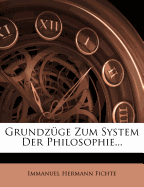 Grundz ge Zum System Der Philosophie...