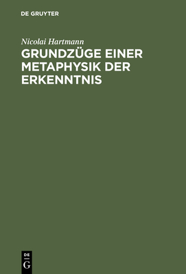 Grundzuge Einer Metaphysik Der Erkenntnis - Hartmann, Nicolai