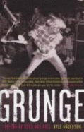Grunge: The End of Rock and Roll - Anderson, Kyle