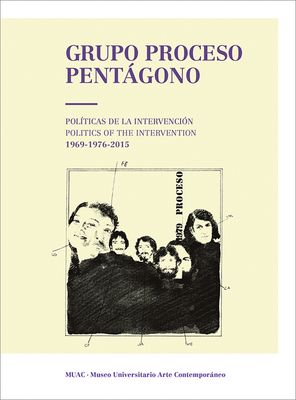 Grupo Proceso Pentgono: Politics of the Intervention 1969-1976-2015 - Garcia, Pilar (Contributions by), and Garcia, Julio (Contributions by)