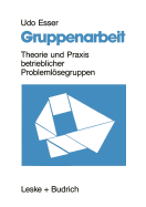 Gruppenarbeit: Theorie Und PRAXIS Betrieblicher Problemlsegruppen