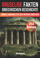 Gruselige Fakten aus der altgriechischen Geschichte: Dunkle Wahrheiten der Antiken Griechen