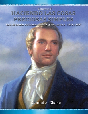 Gua de estudio de la historia de la Iglesia, parte 2: 1831-1844 - Chase, Randal S, and Chase, Michael D (Editor), and Passeron, Susana (Translated by)