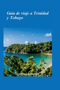 Gua de viaje a Trinidad y Tobago 2024: Presentando la nacin caribea de dos islas, el calipso, el soca y la belleza intacta