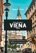 Gua de viaje a Viena 2024: Lugares histricos y delicias modernas