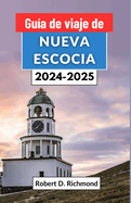 Gua de viaje de Nueva Escocia 2024-2025: Un viaje a travs de la joya martima de Canad - desde pueblos histricos hasta impresionantes senderos costeros