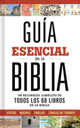Gua Esencial de la Biblia: Un Recorrido Completo de Todos Los 66 Libros de la Biblia