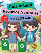 Gua Infantil de Recursos Naturales y Reciclaje: Conoce cules son nuestros recursos naturales y aprende cmo reciclar de una forma interactiva y divertida.