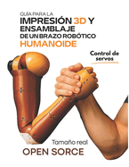 Gua Para La Impresin 3D Y Ensamblaje de Un Brazo Robtico Humanoide