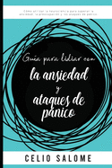 Gua para lidiar con la ansiedad y ataques de pnico: Cmo utilizar la neurociencia para superar la ansiedad, la preocupacin, los ataques de pnico, el miedo, los trastornos obsesivo compulsivos.