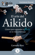 GuaBurros: El arte del Aikido: Claves para aprender a fluir en la vida cotidiana