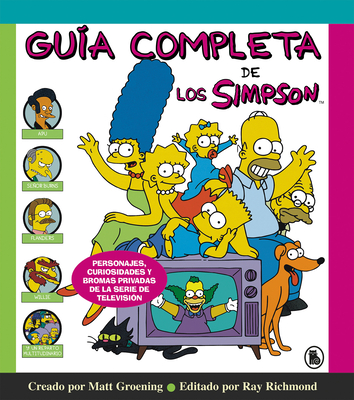 Gu?a Completa de Los Simpson: Personajes, Curiosidades Y Bromas Privadas de la Serie de Televisi?n/ The Simpsons: A Complete Guide to Our Favorite Family - Groening, Matt
