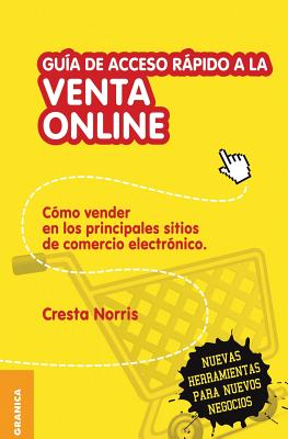 Gu?a de acceso rpido a la venta online: C?mo vender en los principales sitios de comercio electr?nico - Cresta, Norris