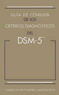 Gu?a de consulta de los criterios diagn?sticos del DSM-5«: Spanish Edition of the Desk Reference to the Diagnostic Criteria From DSM-5«