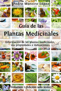 Gu?a de las plantas medicinales: Informaci?n de 200 plantas medicinales, sus propiedades e indicaciones