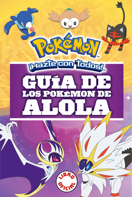 Gu?a de Los Pok?mon de Alola / Pok?mon: Alola Region Handbook - Varios Autores