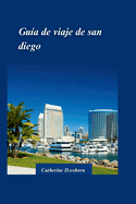 Gu?a de Viaje de San Diego 2024: Descubra lo mejor de la mejor ciudad de Estados Unidos: playas, atracciones y tesoros escondidos