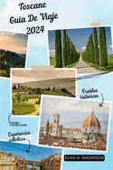 Gu?a de Viaje de Toscana 2024: Descubre la magia de la Toscana: paisajes impresionantes, ciudades hist?ricas y experiencias aut?nticas