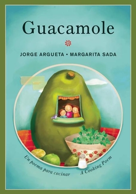 Guacamole: Un Poema Para Cocinar/A Cooking Poem - Argueta, Jorge, and Amado, Elisa (Translated by)