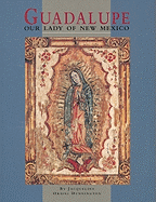 Guadalupe: Our Lady of New Mexico: Our Lady of New Mexico