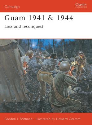 Guam 1941 & 1944: Loss and Reconquest - Rottman, Gordon L