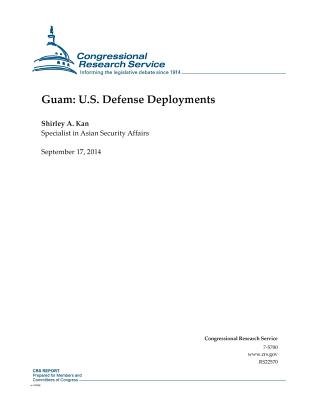 Guam: U.S. Defense Deployments - Congressional Research Service, and Shirley a Kan