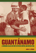 Guantanamo: A Working-Class History Between Empire and Revolution