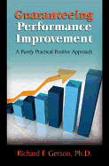 Guaranteeing Performance Improvement: A Purely Practical Positive Approach - Gerson, Richard F, Ph.D.