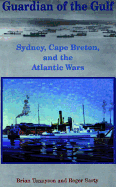 Guardian of the Gulf: Sydney, Cape Breton, and the Atlantic Wars