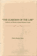 Guardian of the Law: Authority and Identity in James Fenimore Cooper