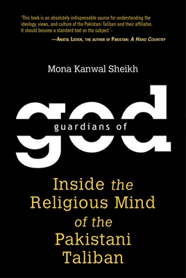 Guardians of God: Inside the Religious Mind of the Pakistani Taliban - Sheikh, Mona Kanwal