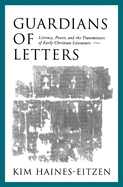 Guardians of Letters: Literacy, Power, and the Transmitters of Early Christian Literature