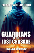 Guardians of the Lost Crusade: The Black Sun Legacy