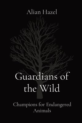 Guardians of the Wild: Champions for Endangered Animals - Hazel, Alian