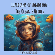 Guardians of Tomorrow: The Ocean's Heroes