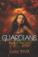 Guardians: The Turn (Guardians series Book 3)