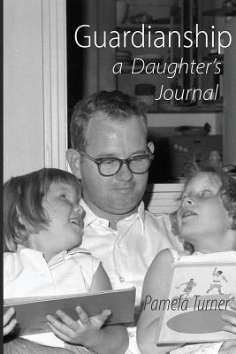 Guardianship a Daughter's Journal - Turner, Pamela