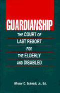 Guardianship: The Court of Last Resort for Elderly and Disabled