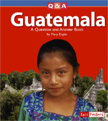 Guatemala: A Question and Answer Book - Englar, Mary