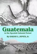 Guatemala in the Spanish Colonial Period