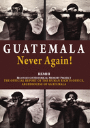 Guatemala Never Again!: The Official Report of the Human Rights Office, Archdiocese of Guatemala