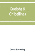 Guelphs & Ghibellines: a short history of mediaeval Italy from 1250-1409