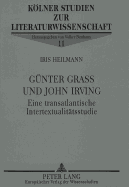 Guenter Grass Und John Irving: Eine Transatlantische Intertextualitaetsstudie