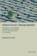 Guenter Grass's 'Danzig Quintet': Explorations in the Memory and History of the Nazi Era from Die Blechtrommel to Im Krebsgang