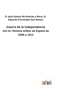 Guerra de la independencia: Vol.14. Historia militar de Espaa de 1808 a 1814