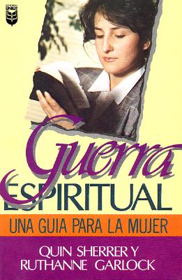 Guerra Espiritual: Una Gu-A Para La Mujer: A Woman's Guide to Spiritual Warfare - Garlock, Ruthanne, and Sharrer, Quin