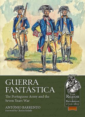 Guerra Fantastica: The Portuguese Army in the Seven Years War - Barrento, Antnio, and Esdaile, Charles