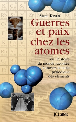 Guerres Et Paix Chez Les Atomes - Kean, Sam