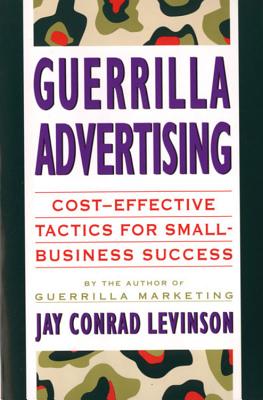 Guerrilla Advertising - Levinson, Jay Conrad