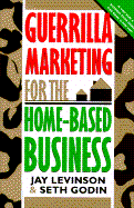 Guerrilla Marketing for the Home-Based Business